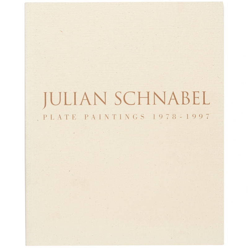 Julian Schnabel Plate Paintings 1978—1997